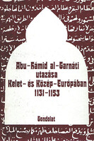 Abu-Hámid Al-garnáti utazása kelet- és közép-európában 1131-1153 - Bolsakov, O.G.-Mongajt, A.L.