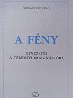 A fény: bevezetés a Teremtő imaginációba - Massimo Scaligero