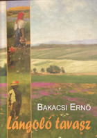 Lángoló tavasz - Bakacsi Ernő