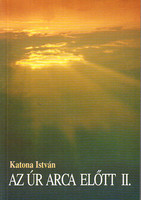 Az Úr arca előtt II. - Katona István
