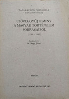 Szöveggyűjtemény a magyar történelem forrásaiból (1790-1962) - Dr. Nagy József (szerk.)