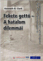 Fekete gettó - A hatalom dilemmái - Kenneth B. Clark