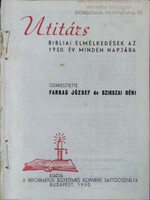 Útitárs - Bibliai elmélkedések az 1950. év minden napjára - Farkas József - Szikszai Béni (szerk.)