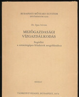 Mezőgazdasági vízgazdálkodás - Segédlet a számítógépes feladatok megoldásához - Dr. Ijjas István