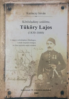 Körösladány szülötte, Tüköry Lajos (1830-1860) - Kazinczy István