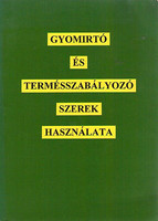 Gyomirtó és termésszabályozó szerek használata - Kádár Aurél (szerk.)