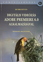 Digitális Videózás Adobe Premiere 6.0 Alkalmazásával - Mudri István