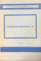 Gyártástechnológia II. - Kántor László (szerk.)