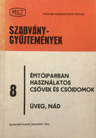 Szabványgyűjtemények 8: Építőiparban használatos csövek és csőidomok - üveg, nád - Vertse Dezső (szerk.)