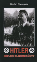 Hitler - Hitler elmenekült? - Stefan Niemeyer (Nemere István)