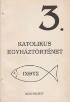 Katholikus egyháztörténelem középfokú iskolák számára (Katolikus egyháztörténet 3.) - Dr. Schütz Antal