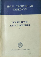 Textilipari anyagismeret I. - Kóczy László, Rusznák István