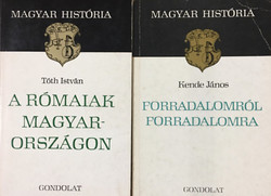 Forradalomról forradalomra + A rómaiak Magyarországon (2 kötet, Magyar História) - Kende János, Tóth István