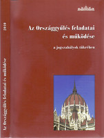 Az Országgyűlés feladatai és működése a jogszabályok tükrében - Összeállítota és szerkesztette; Kubovicsné dr. Borbély Anett és dr. Soltész István