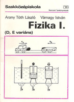Fizika I. (D,E variáns) - Arany Tóth László; Várnagy I.