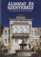 Áldozat és szenvedély – Tudósportrék - Szirtes Gábor (szerk.)