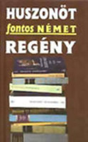 Huszonöt fontos német regény - Pannonica Kiadó
