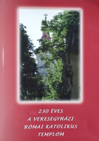 230 éves a veresegyházi Szent Erzsébet római katolikus templom, 1778-2008 - A Veresegyházi Katolikus Egyházközség ünnepi kiadványa - Lugosi Margit (szerk.)