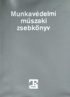 Munkavédelmi műszaki zsebkönyv - Bernhardt György Dr. (szerk.)