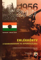Emlékkönyv a szabadságharc 45. évfordulójára 1956-2001 - v Bányay László