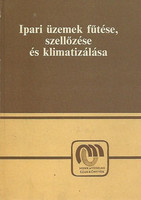 Ipari üzemek fűtése, szellőzése és klimatizálása - Hirsch Lajos-DR. Menyhárt József-Török Dezső