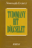 Tudomány, hit, bölcselet - Nemesszeghy Ervin S.J.