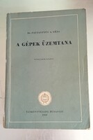 Dr. Pattantyús A. Géza: A gépek üzemtana, Tankönyvkiadó, 1958