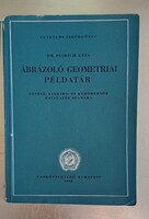 Dr. Petrich Géza: Ábrázoló geometriai példatár, Tankönyvkiadó, 1952