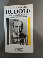John T. Salvendy: Rudolf, egy lázadó Habsburg lélektani tükörben