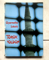 Gyarmathy László: Török földön