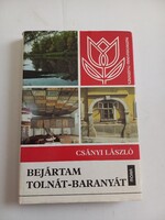Csányi László Bejártam Tolnát-Baranyát Móra Ferenc Könyvkiadó, 1988