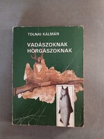 Tolnai Kálmán - Vadászoknak horgászoknak