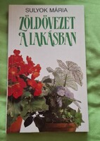 Sulyok Mária: Zöldövezet a lakásban. Kossuth  ﻿Könyvkiadó 1992.illusztrációkkal, hibátlan