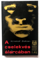 Kristóf Zoltán: A cselekvés álarcában - Konkrét irodalmi pályázat I. díj a regény kategóriában