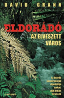 Eldorádó, az elveszett város - David Grann