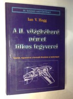 IAN V. HOGG: A II. VILÁGHÁBORÚ NÉMET TITKOS FEGYVEREI