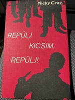 Nicky Cruz: Repülj kicsim,repülj!