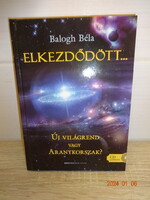 Balogh Béla: ELKEZDŐDÖTT - Új világrend vagy aranykorszak? - CD-melléklettel