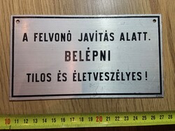 Festett alumínium tábla "A FELVONÓ JAVÍTÁS ALATT. BELÉPNI TILOS ÉS ÉLETVESZÉLYES !" felirattal