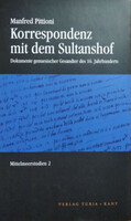 Korrespondenz mit dem Sultanshof - Dokumente genuesischer Gesandter des 16. Jahrhunderts - Manfred Pittioni