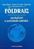 Földrajz munkafüzet a szakiskolák számára - Bernek-Nemerkényi-Sárfalvi