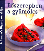 Főszerepben a gyümölcs - A Reader's Digest konyhája - Takácsi-Nagy Klára - Avar Katalin