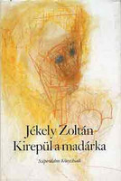 Kirepül a madárka - Jékely Zoltán