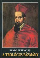 A teológus Pázmány - Szabó Ferenc S.J.