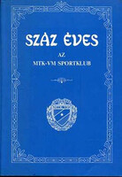 Száz éves az MTK-VM Sportklub - Barcs Sándor (szerk.)
