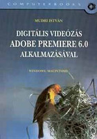Digitális Videózás Adobe Premiere 6.0 Alkalmazásával - Mudri István