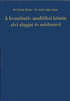 A kvantitatív analitikai kémia elvi alapjai és módszerei - Dr. Schulek Elemér - Dr. Szabó Zoltán László