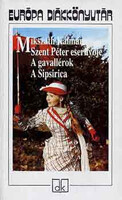 Szent Péter esernyője - A gavallérok - A Sipsirica - Európa Diákkönyvtár - Mikszáth Kálmán