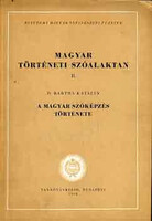 Magyar történeti szóalaktan II.: A magyar szóképzés története - D. Bartha Katalin