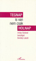 Tegnap is van nem csak holnap - Arday Géza - Borbély László